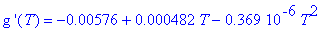 `g '`(T) = -.576e-2+.482e-3*T-.369e-6*T^2
