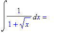Int(1/(1+x^(1/2)),x) = ``