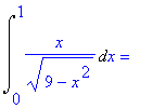 Int(x/(9-x^2)^(1/2),x = 0 .. 1) = ``