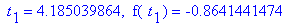 ` t`[1] = 4.185039864, ` f`(` t`[1]) = -.8641441474