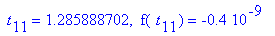 ` t`[11] = 1.285888702, ` f`(` t`[11]) = -.4e-9