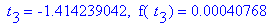 ` t`[3] = -1.414239042, ` f`(` t`[3]) = .40768e-3