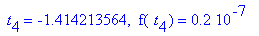 ` t`[4] = -1.414213564, ` f`(` t`[4]) = .2e-7