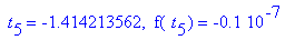 ` t`[5] = -1.414213562, ` f`(` t`[5]) = -.1e-7