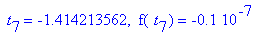 ` t`[7] = -1.414213562, ` f`(` t`[7]) = -.1e-7