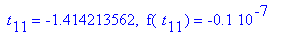 ` t`[11] = -1.414213562, ` f`(` t`[11]) = -.1e-7