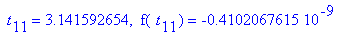 ` t`[11] = 3.141592654, ` f`(` t`[11]) = -.4102067615e-9