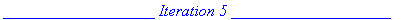`___________________ Iteration 5 ____________________`