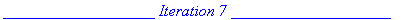 `___________________ Iteration 7 ____________________`