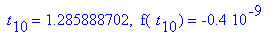 ` t`[10] = 1.285888702, ` f`(` t`[10]) = -.4e-9
