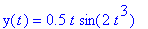 y(t) = .5*t*sin(2*t^3)